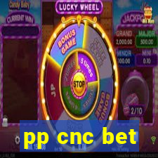 pp cnc bet